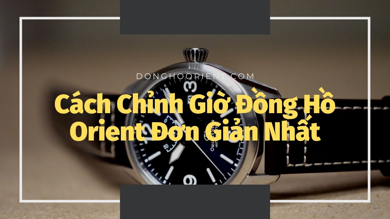 cach chinh gio dong ho orient