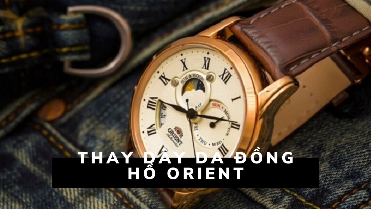 Thay dây da đồng hồ Orient